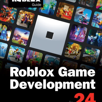 Roblox Game Development in 24 Hours: The Official Roblox Guide