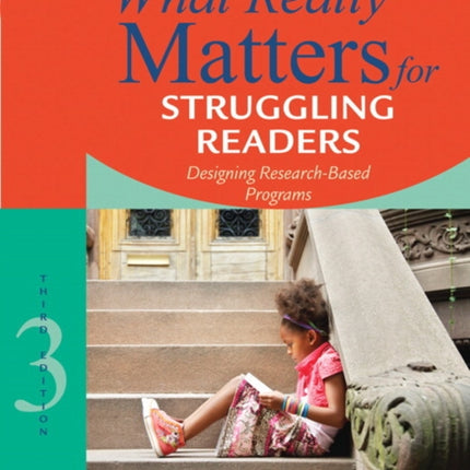 What Really Matters for Struggling Readers: Designing Research-Based Programs