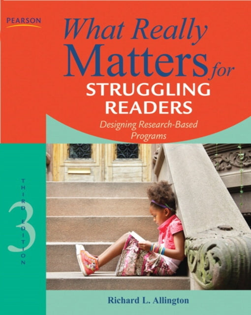 What Really Matters for Struggling Readers: Designing Research-Based Programs