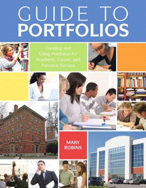 Guide to Portfolios: Creating and Using Portfolios for Academic, Career, and Personal Success