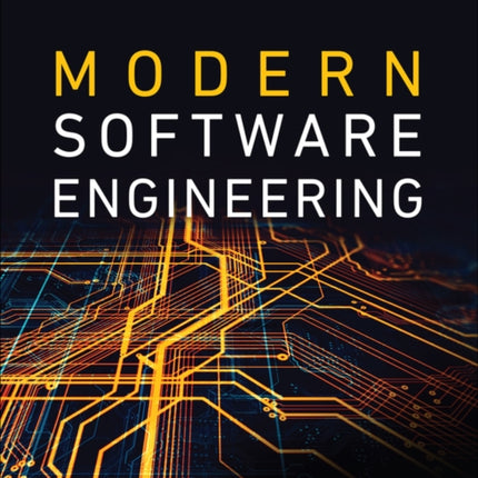 Modern Software Engineering: Doing What Works to Build Better Software Faster