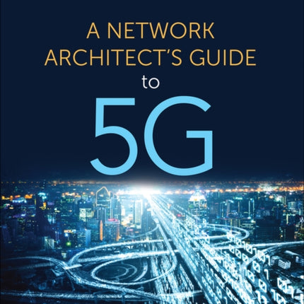 Network Architect's Guide to 5G, A