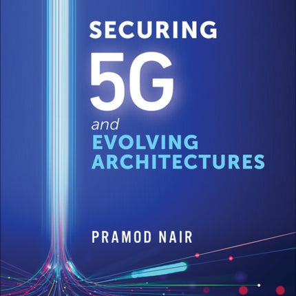 Securing 5G and Evolving Architectures