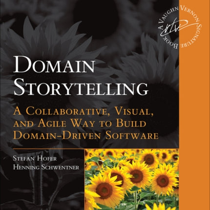 Domain Storytelling: A Collaborative, Visual, and Agile Way to Build Domain-Driven Software