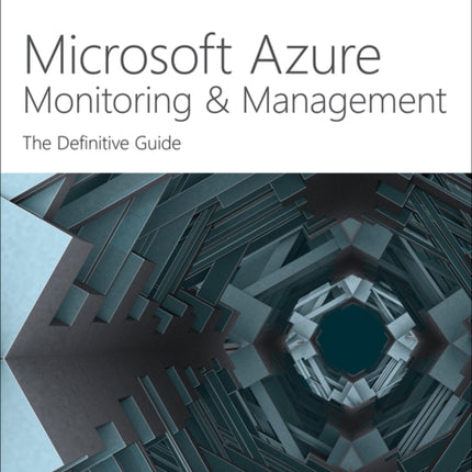 Microsoft Azure Monitoring & Management: The Definitive Guide