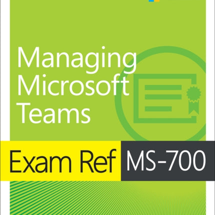 Exam Ref MS-700 Managing Microsoft Teams