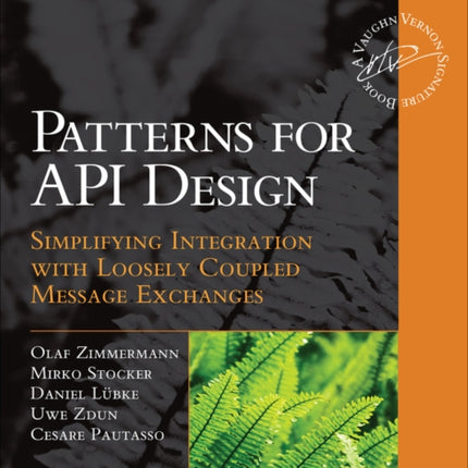 Patterns for API Design: Simplifying Integration with Loosely Coupled Message Exchanges