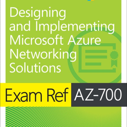 Exam Ref AZ-700 Designing and Implementing Microsoft Azure Networking Solutions