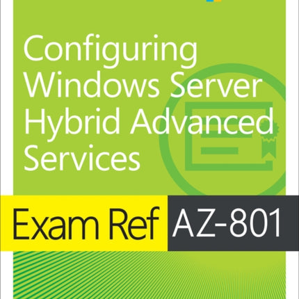 Exam Ref AZ-801 Configuring Windows Server Hybrid Advanced Services