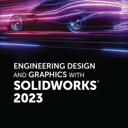 Engineering Design and Graphics with SolidWorks 2023