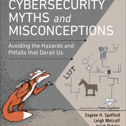 Cybersecurity Myths and Misconceptions: Avoiding the Hazards and Pitfalls that Derail Us