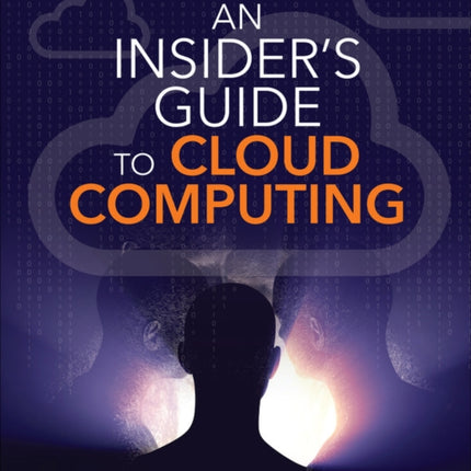 Insider's Guide to Cloud Computing, An