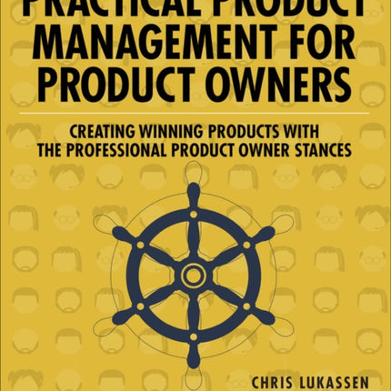 Practical Product Management for Product Owners: Creating Winning Products with the Professional Product Owner Stances