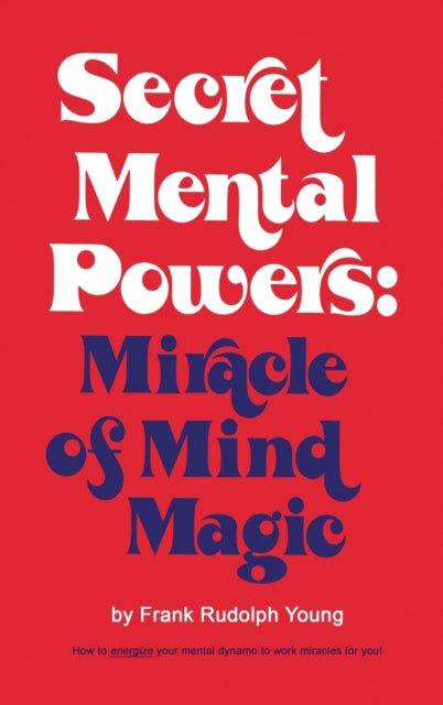 Secret Mental Powers Miracle of Mind Magic
