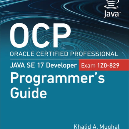 OCP Oracle Certified Professional Java SE 17 Developer Exam 1Z0829 Programmers Guide