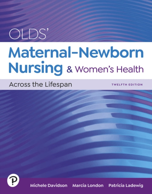 Olds' Maternal-Newborn Nursing & Women's Health Across the Lifespan