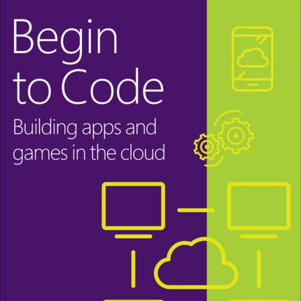 Begin to Code: Building apps and games in the Cloud