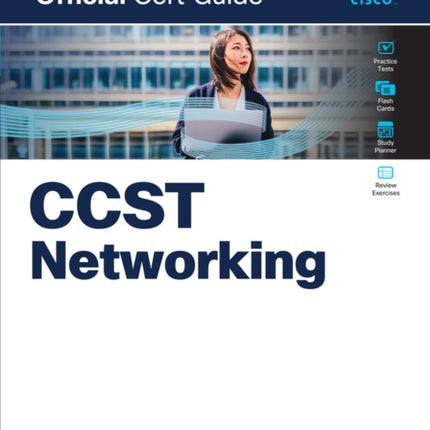 Cisco Certified Support Technician CCST Networking 100-150 Official Cert Guide