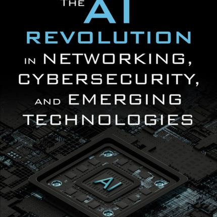 The AI Revolution in Networking, Cybersecurity, and Emerging Technologies