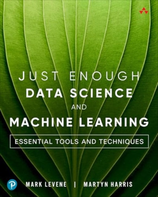 Just Enough Data Science and Machine Learning