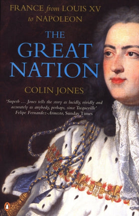 The Great Nation France from Louis XV to Napoleon