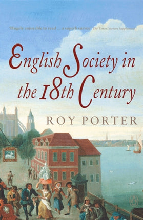 The Penguin Social History of Britain: English Society in the Eighteenth Century