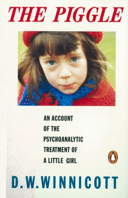 The Piggle: An Account of the Psychoanalytic Treatment of a Little Girl