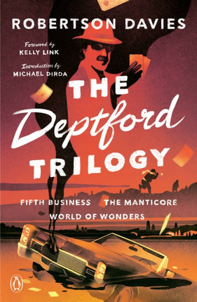 The Deptford Trilogy: Fifth Business; The Manticore; World of Wonders