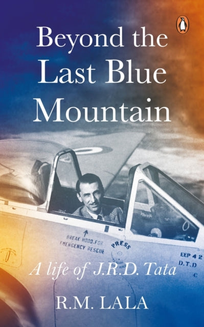 Beyond the Last Blue Mountain A Life OfjRDTata