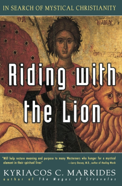 Riding with the Lion In Search of Mystical Christianity