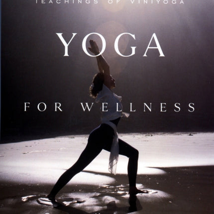 Yoga for Wellness: Healing with the Timeless Teachings of Viniyoga