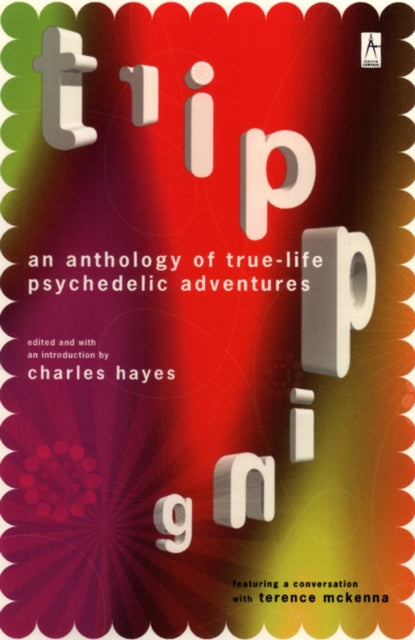 Tripping: An Anthology of True-Life Psychedelic Adventures