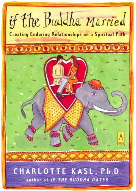 If the Buddha Married: Creating Enduring Relationships on a Spiritual Path