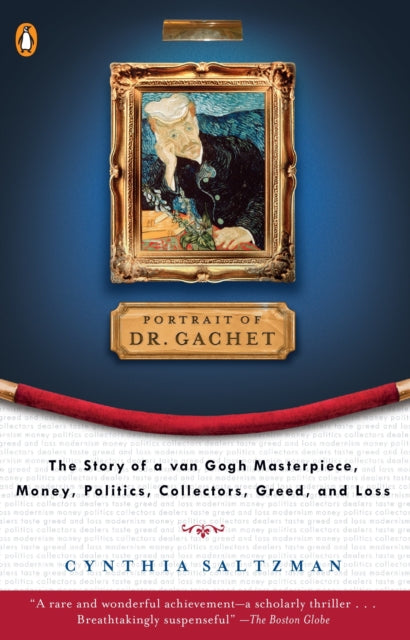 The Portrait of Dr. Gachet: Story Van Gogh's Last Portrait Modernism Money polits Collectors Dealers Taste G