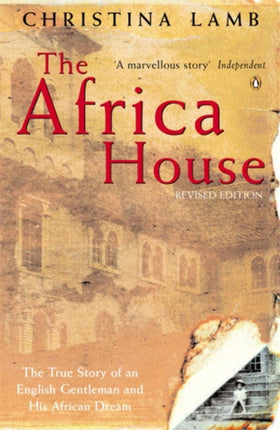 The Africa House: The True Story of an English Gentleman and His African Dream