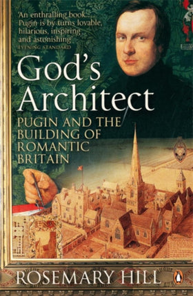 God's Architect: Pugin and the Building of Romantic Britain