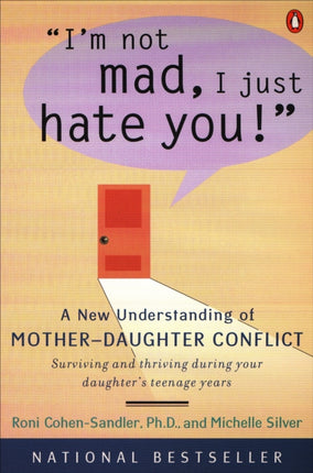 Im not Mad I Just Hate You A New Understanding of MotherDaughter Conflict