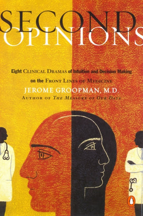 Second Opinions Stories of Intuition And Choice in the Changing World of Medicine 8 Clinical Dramas Intuition Decision Making Front Lines Medn