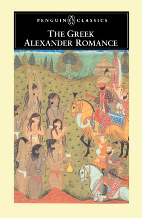 The Greek Alexander Romance Penguin Classics