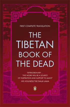 The Tibetan Book of the Dead: First Complete Translation