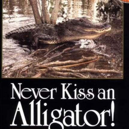 Never Kiss an Alligator!