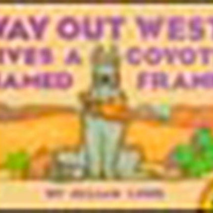 Way Out West Lives a Coyote Named Frank