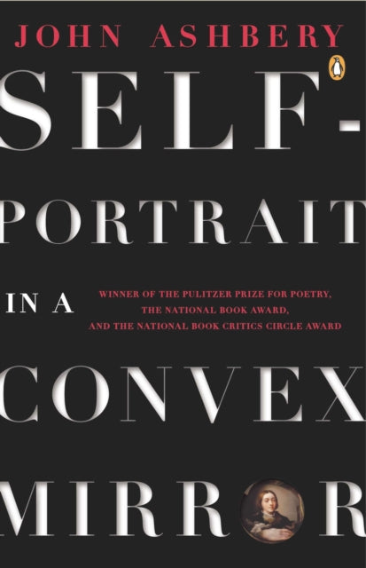 Self-Portrait in a Convex Mirror: Poems (Pulitzer Prize, National Book Award, and National Book Critics Circle Award Winner)