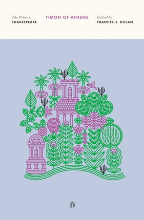 The Life of Timon of AthensRevised Edition The Pelican Shakespeare