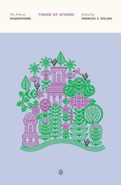 The Life of Timon of AthensRevised Edition The Pelican Shakespeare