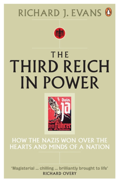 The Third Reich in Power, 1933 - 1939: How the Nazis Won Over the Hearts and Minds of a Nation