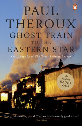 Ghost Train to the Eastern Star: On the tracks of 'The Great Railway Bazaar'