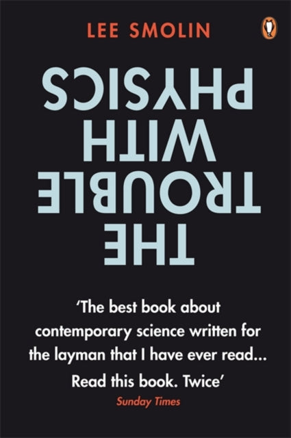 The Trouble with Physics: The Rise of String Theory, The Fall of a Science and What Comes Next