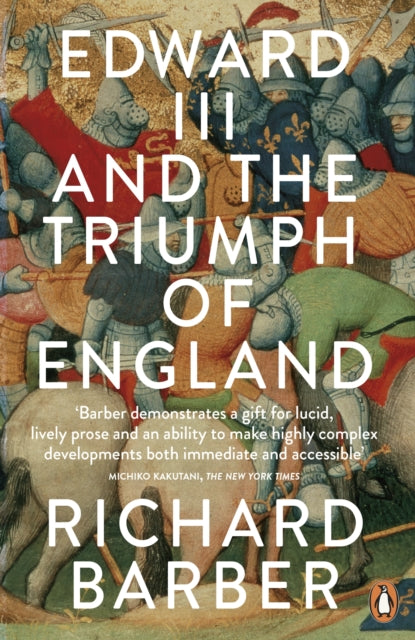 Edward III and the Triumph of England: The Battle of Crécy and the Company of the Garter