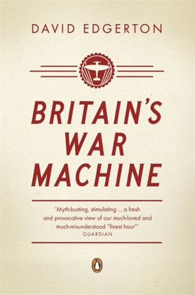 Britain's War Machine: Weapons, Resources and Experts in the Second World War